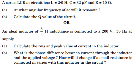 A series LCR ac circuit has L = 2·0 H, C = 32 F and R = 10 .